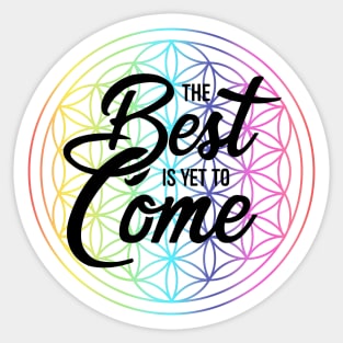 Motivational Quote, The Best is Yet To Come Sticker